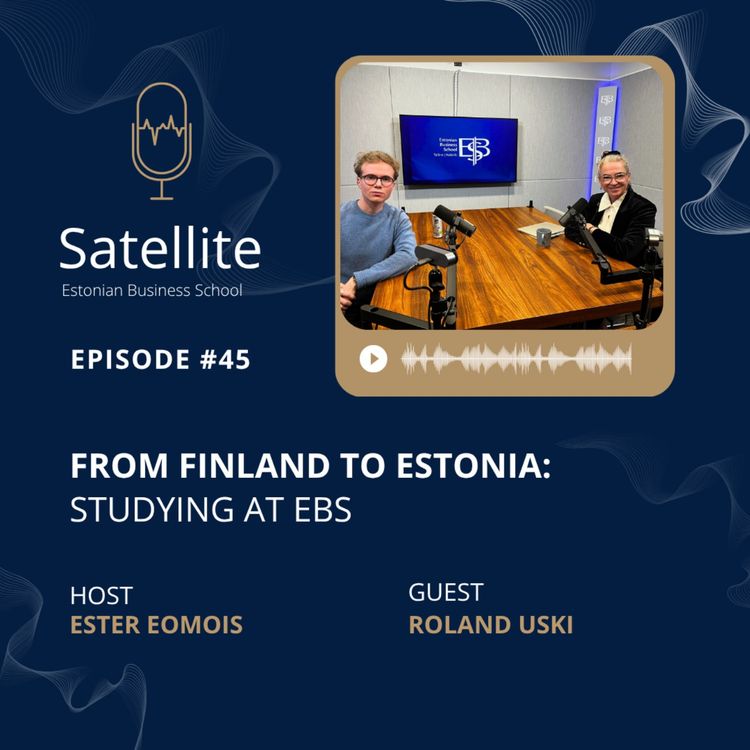 cover art for Satellite #45 From Finland to Estonia: Studying at EBS