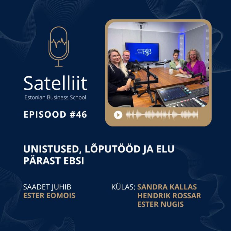 cover art for Satelliit #46 Unistused, lõputööd ja elu pärast EBSi