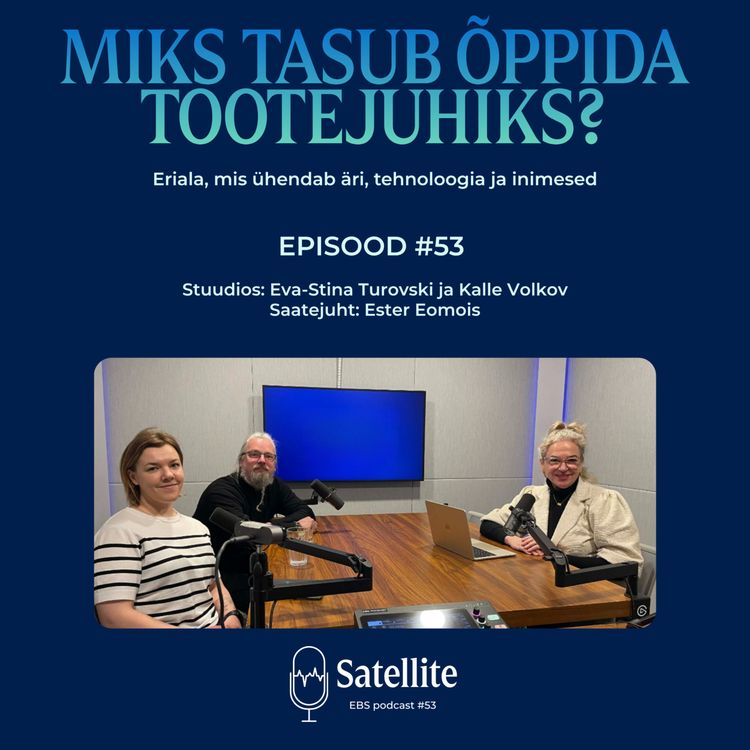 cover art for Satellite #53 Miks tasub õppida tootejuhiks?