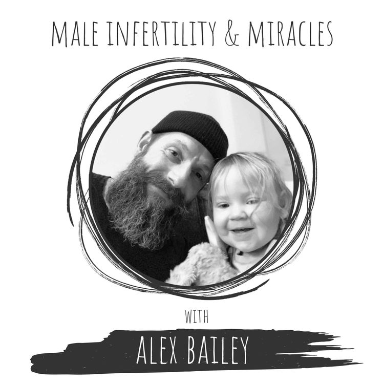 cover art for Alex Bailey • Male Infertility and Miracles