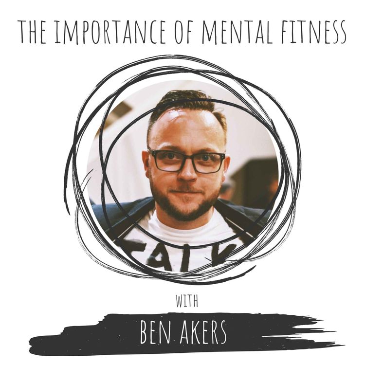 cover art for Ben Akers • The Importance of Mental Fitness
