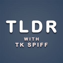 cover art for TLDR with TK Spiff