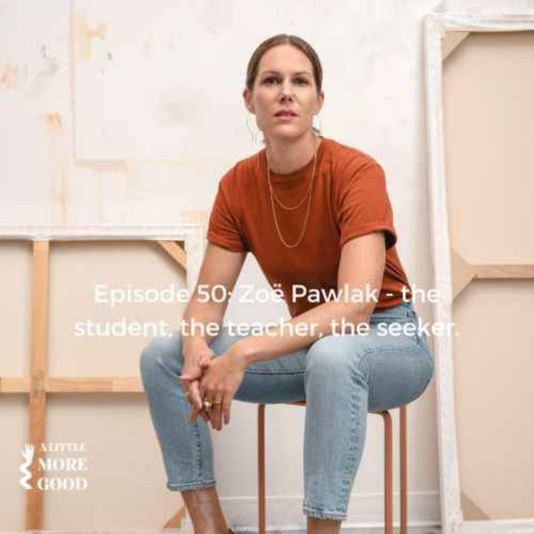 cover art for Zoë Pawlak - the student, the teacher, the seeker.