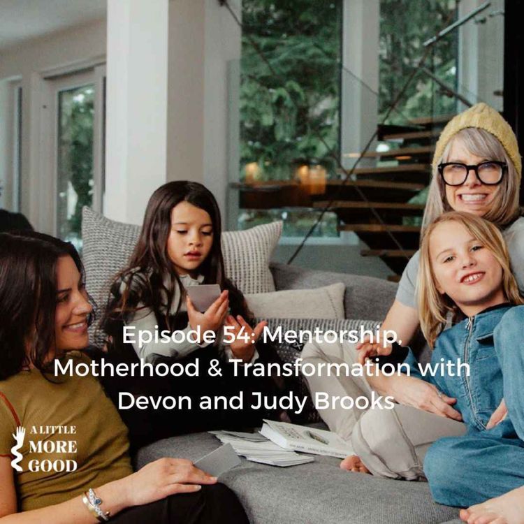 cover art for Mentorship, Motherhood & Transformation with Devon and Judy Brooks