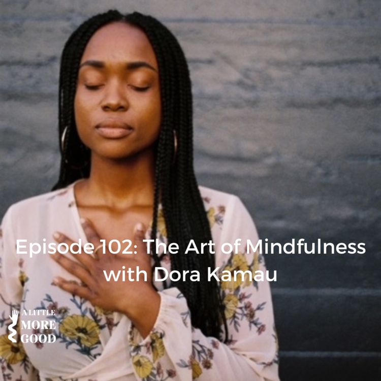 cover art for The Art of Mindfulness with Dora Kamau
