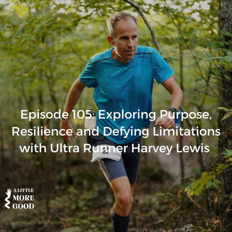 cover art for Exploring Purpose, Resilience and Defying Limitations with Ultra Runner Harvey Lewis