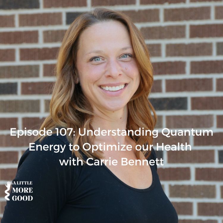cover art for Understanding Quantum Energy to Optimize our Health  with Carrie Bennett
