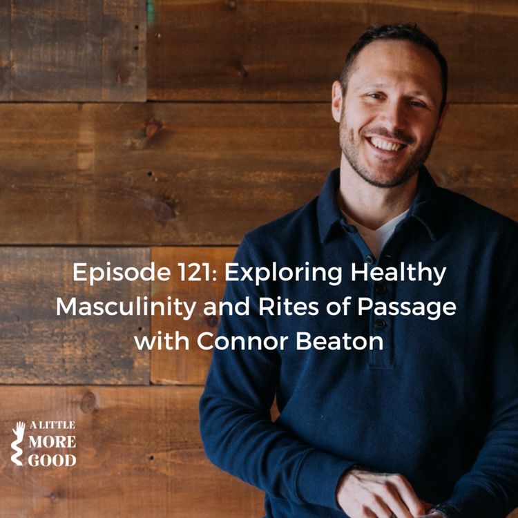 cover art for Exploring Healthy Masculinity and Rites of Passage with Connor Beaton