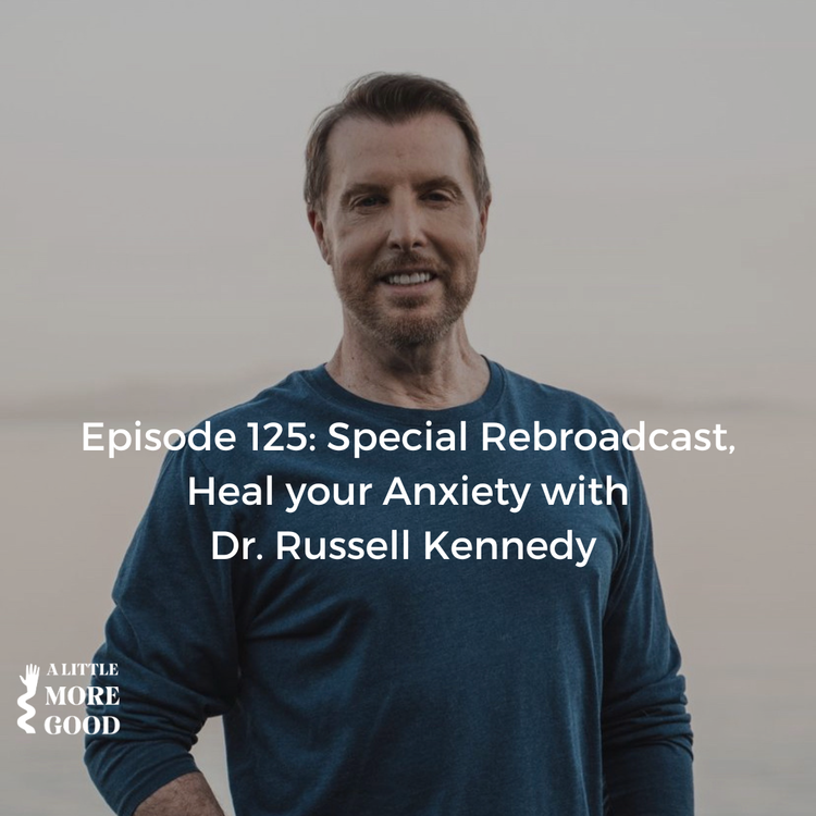 cover art for Special Rebroadcast: Heal your anxiety with Dr. Russell Kennedy