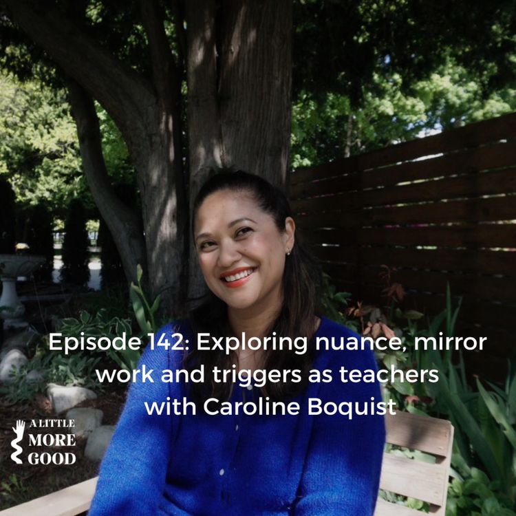 cover art for Exploring nuance, mirror work and triggers as teachers  with Caroline Boquist