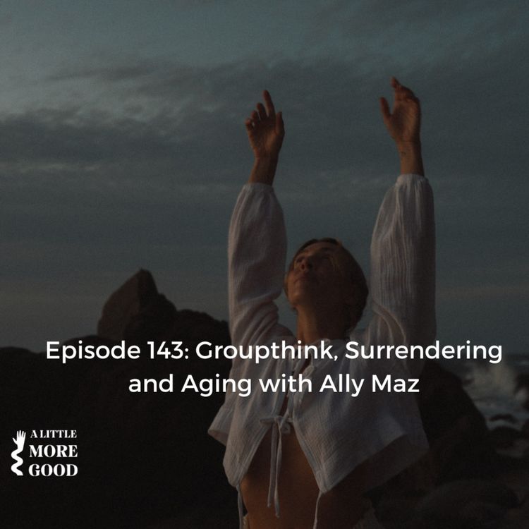 cover art for Groupthink, Surrendering and Aging  with A Little More Good