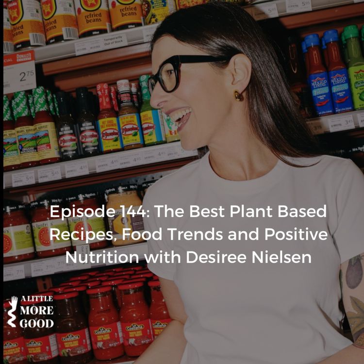 cover art for The Best Plant Based Recipes, Food Trends and Positive Nutrition with Desiree Nielsen