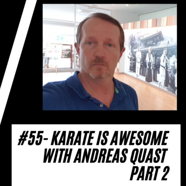 cover art for 55 - Karate is Awesome with Andreas Quast   Part 2