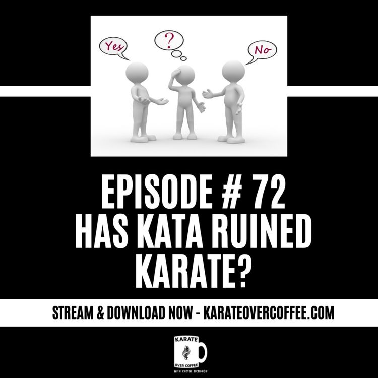 cover art for 72 - Has Kata Ruined Karate?