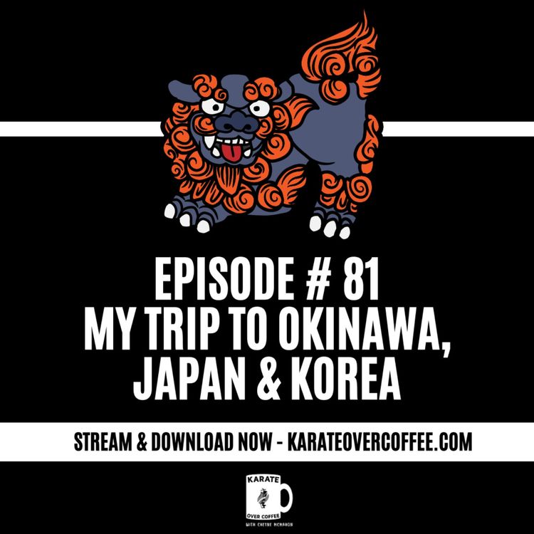 cover art for 81 - My trip to Okinawa, Japan, and Korea