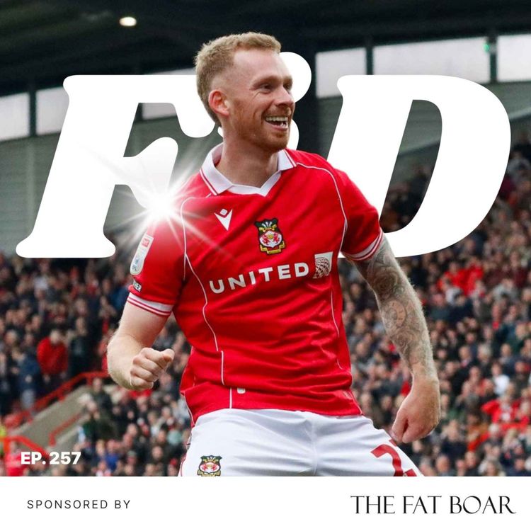 cover art for Episode 257 - New Wrexham AFC hero emerges in Derby draw as Reds gear up for huge midweek clashes
