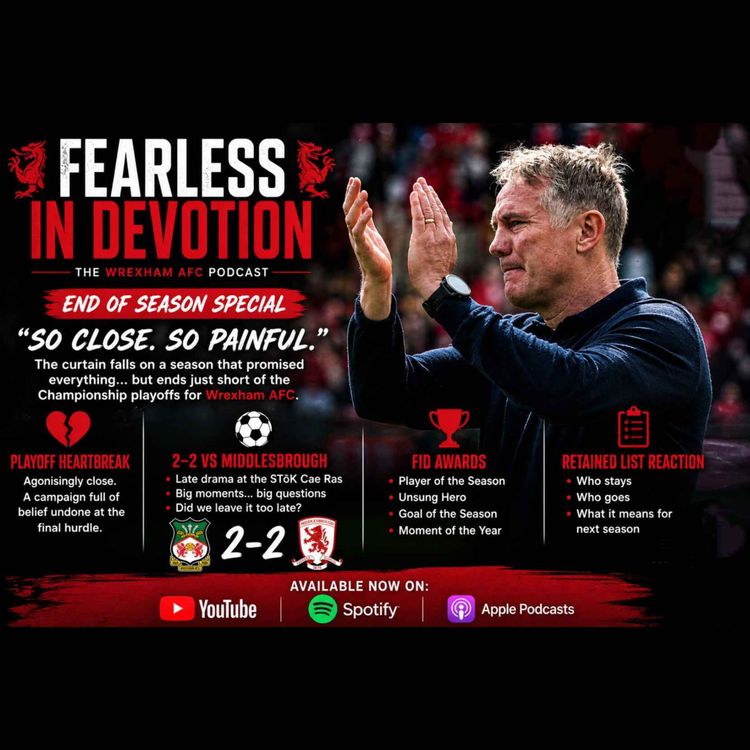 cover art for Episode 316 - Wrexham 25/26 Season Awards: The Highs, Lows & A SHOCK Phil Parkinson Hot Take