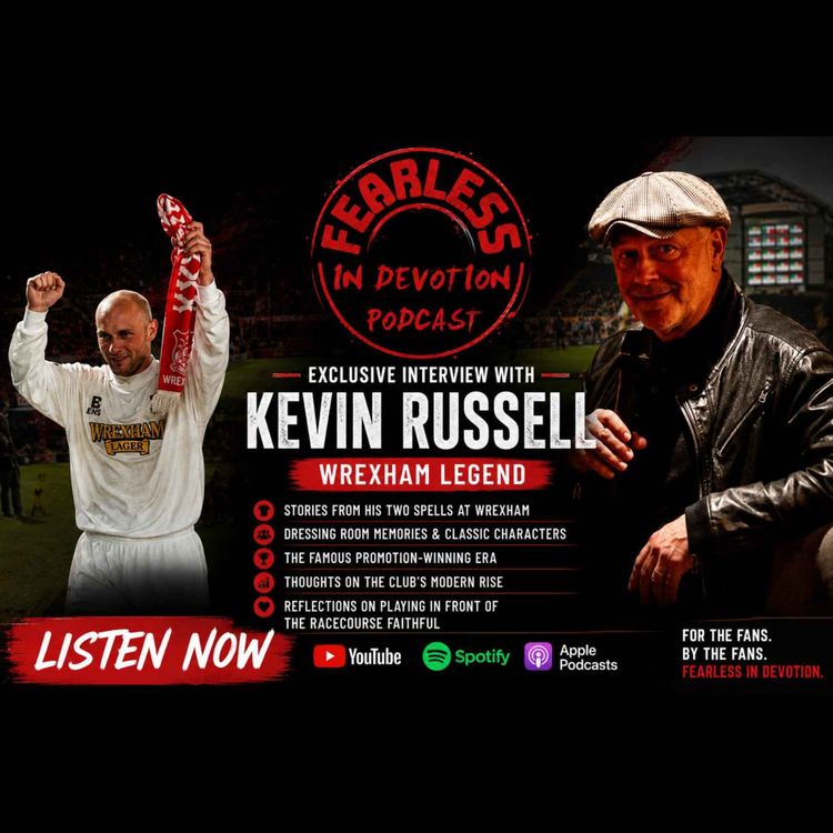 cover art for Episode 319 -  Wrexham hero Kevin Russell EXCLUSIVE: Golf clubs, cup runs and dark days