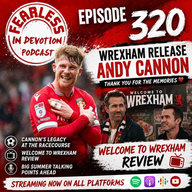 cover art for Episode 320 - Welcome To Wrexham Season 5 Review + BIG Transfer Rumours + Has Parky Changed Strategy + Kop Latest