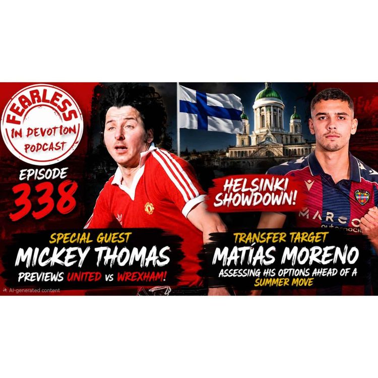 cover art for Episode 338 - Mickey Thomas on Man Utd, Firefox Millions & Who is Moreno?