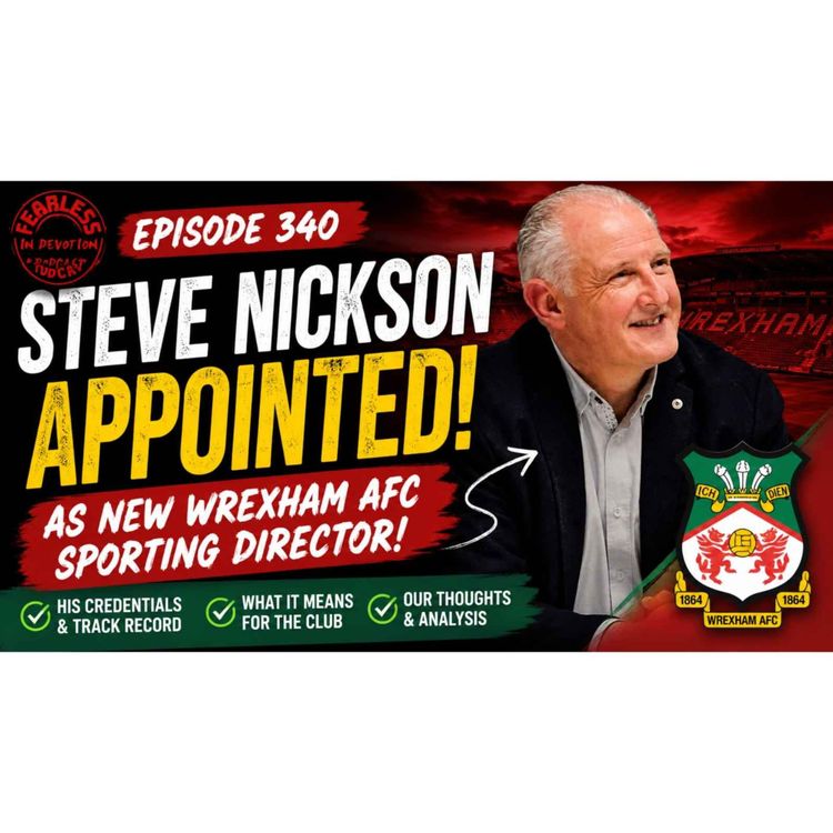 cover art for Episode 340 - Steve Nickson To Wrexham: What Newcastle's Head of Recruitment REALLY Brings! 