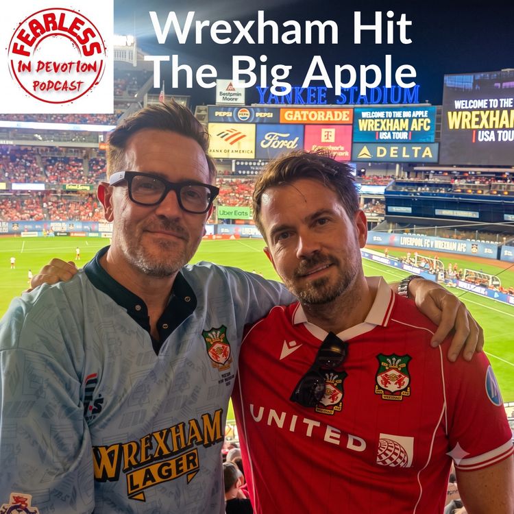 cover art for Episode 343 - Sleepless in NYC: Wrexham v Liverpool Reaction & New Signing Joins