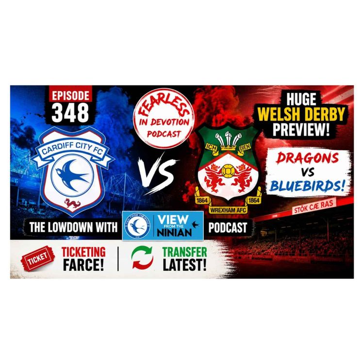 cover art for Episode 348 - Huge Wrexham vs Cardiff Season Opener Preview! New Ticket System Row & Transfers