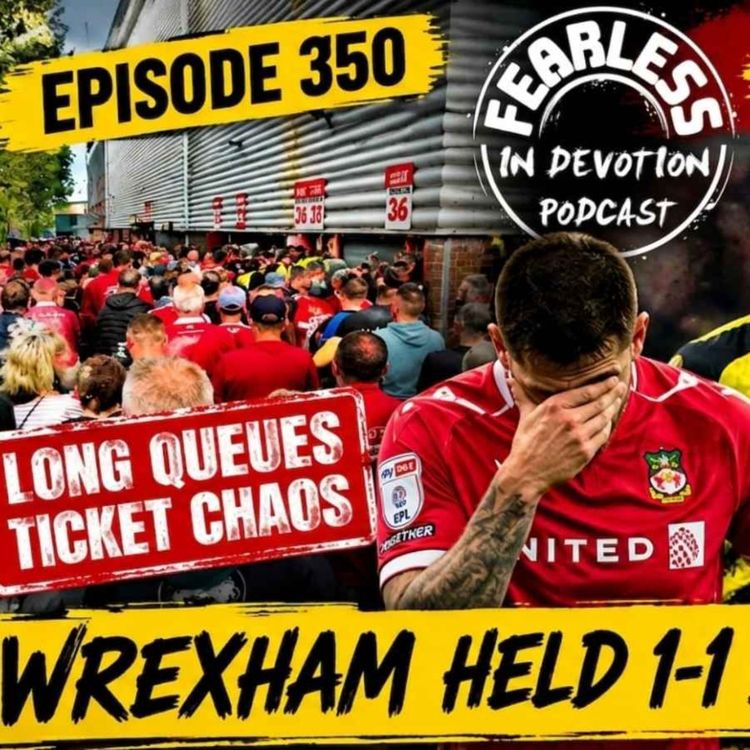 cover art for Episode 350 - Ticket chaos, another draw but still undefeated!