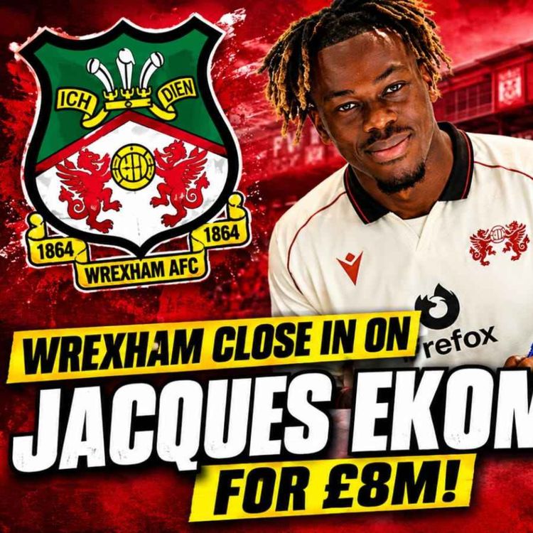 cover art for Episode 351 - Huge Wrexham Transfer News: Deal For Left Back Reached! PLUS Birmingham Preview