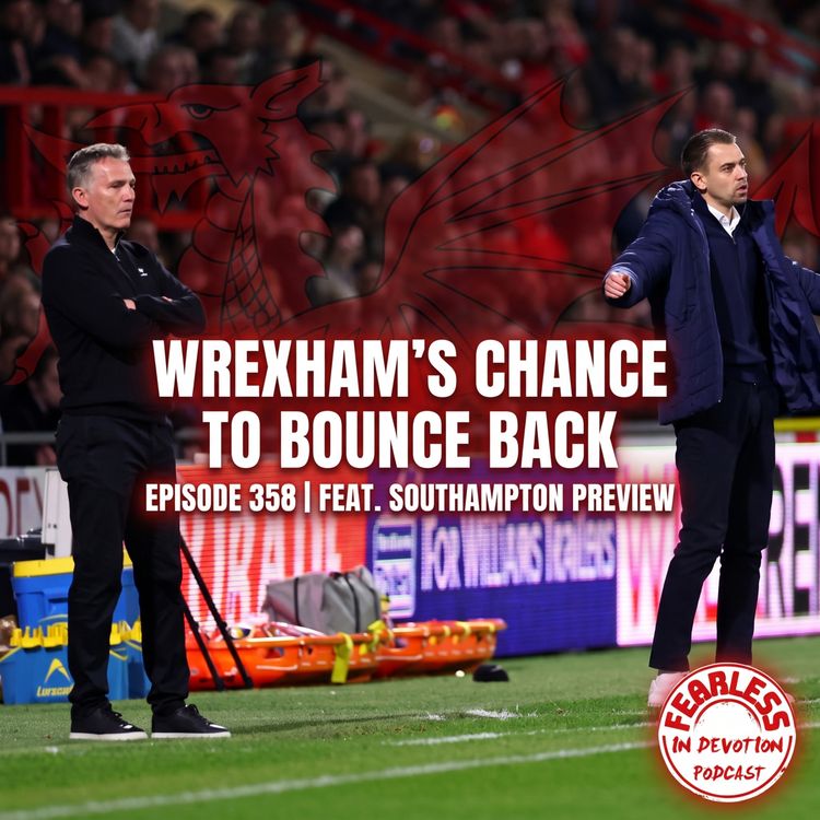 cover art for Episode 358 - Can Wrexham Bounce Back Against Southampton?