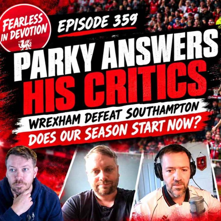 cover art for Episode 359 - Parky Answers Critics As Wrexham Beat Southampton