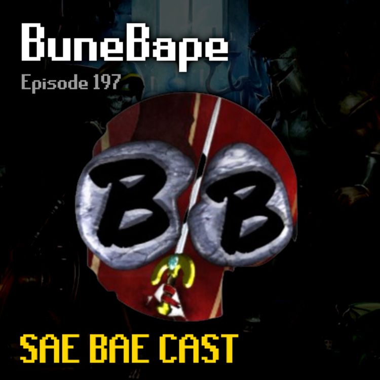 cover art for BuneBape - Making New Accounts, Brighter Shores, Ironman Integrity, Podcasting | Sae Bae Cast 197