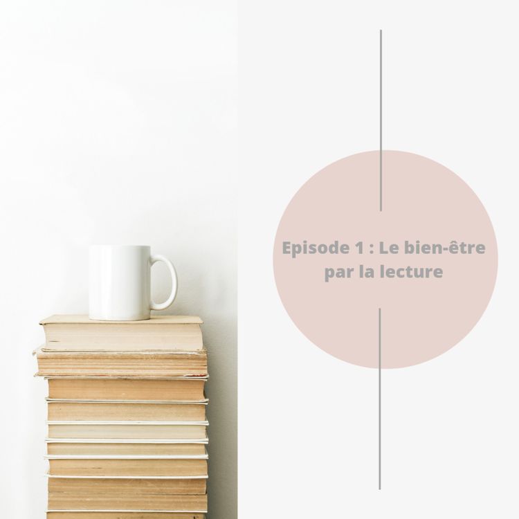 cover art for Episode 1 : Le bien-être par la lecture