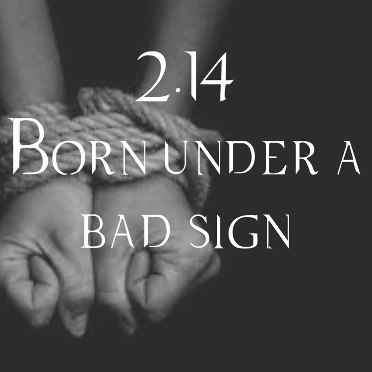 cover art for 2.14 Born Under A Bad Sign