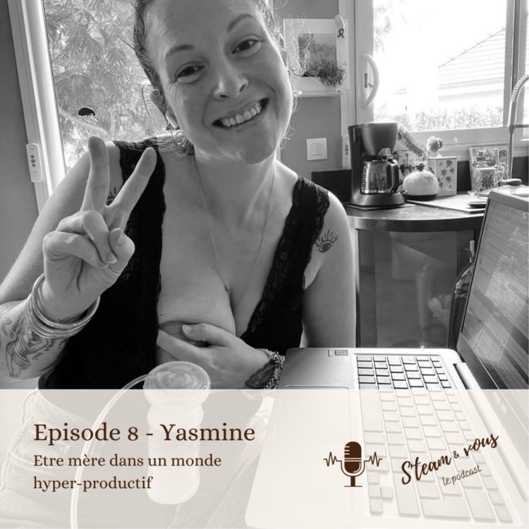 cover art for #08 Yasmine - Etre mère dans un monde hyper-productif
