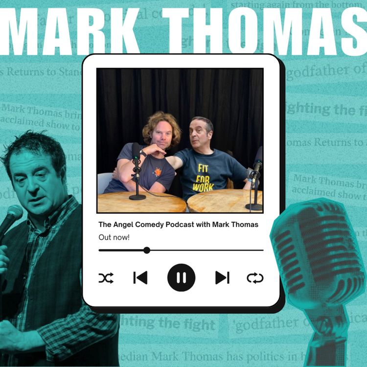 cover art for The Angel Comedy Podcast with Mark Thomas