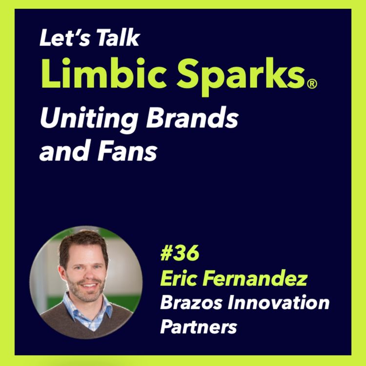 cover art for Uniting Brands and Fans with Eric Fernandez of Brazos Innovation Partners