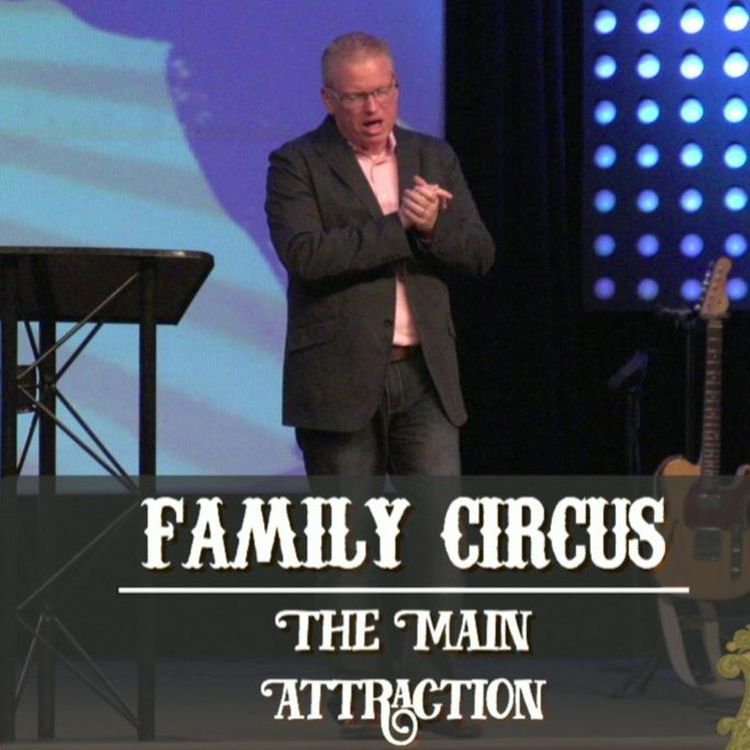 cover art for 9-20-2015-Pastor Don Duncan-Family Circus-The Main Attraction