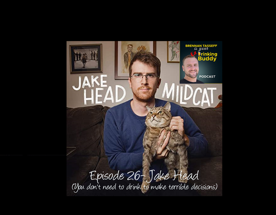 cover art for Episode 26- Jake Head (You don't have to drink to make terrible decisions)