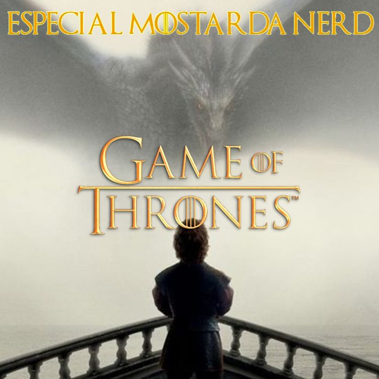 cover art for Especial Mostarda Nerd: Game Of Thrones | abril de 2020