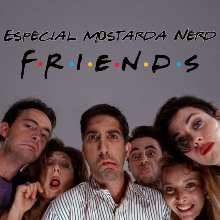 cover art for Especial Mostarda Nerd: Friends | março de 2020