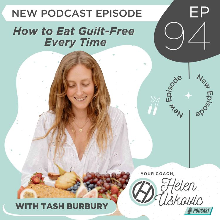 cover art for 94: Eating Guilt-Free Every Time with Tash Burbury
