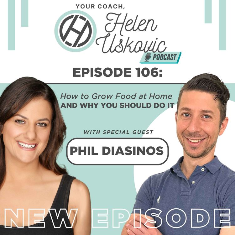 cover art for 106: How to Grow Food at Home and Why You Should Do It with Phil Diasinos