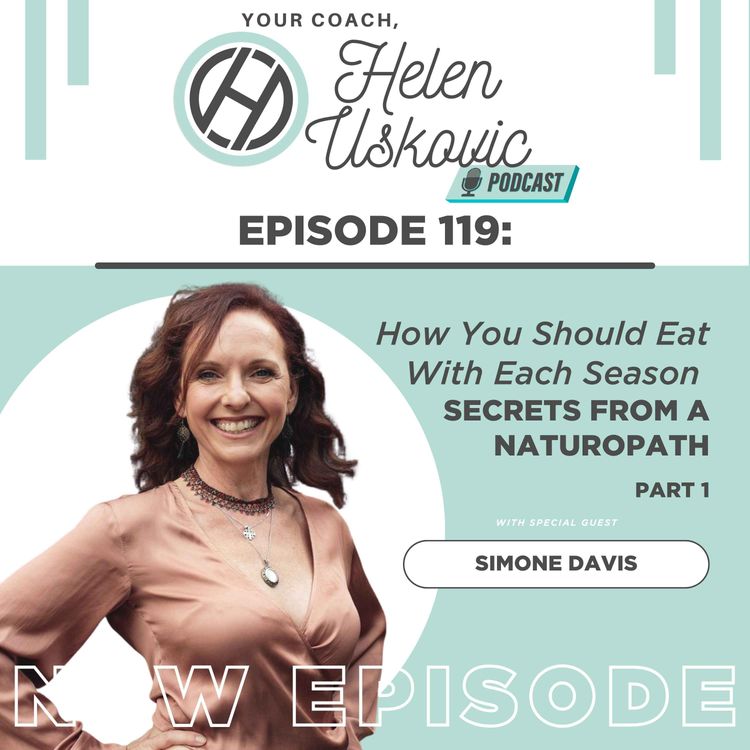 cover art for 119: How You Should Eat with Each Season - Secrets from a Naturopath! with Simone Davis