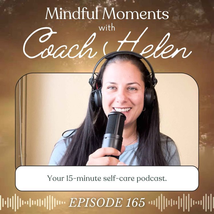 cover art for 165: Mindful Moments with Coach Helen