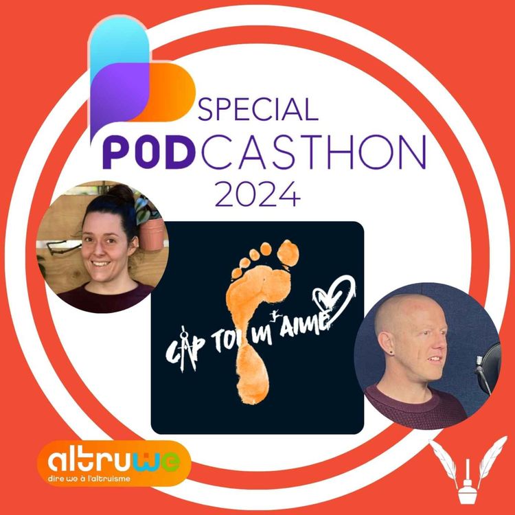 cover art for #113 - Podcasthon 2024 : L’association CAP toi M’aime (FR)