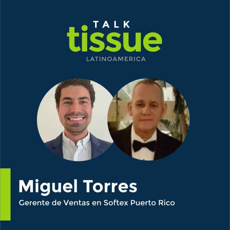 cover art for Talk Tissue con Miguel Torres, Gerente de Ventas en Softex Puerto Rico