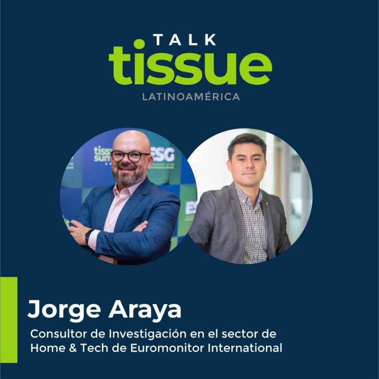 cover art for Talk Tissue con Jorge Araya consultor de investigación en el sector de Home Tech de Euromonitor International