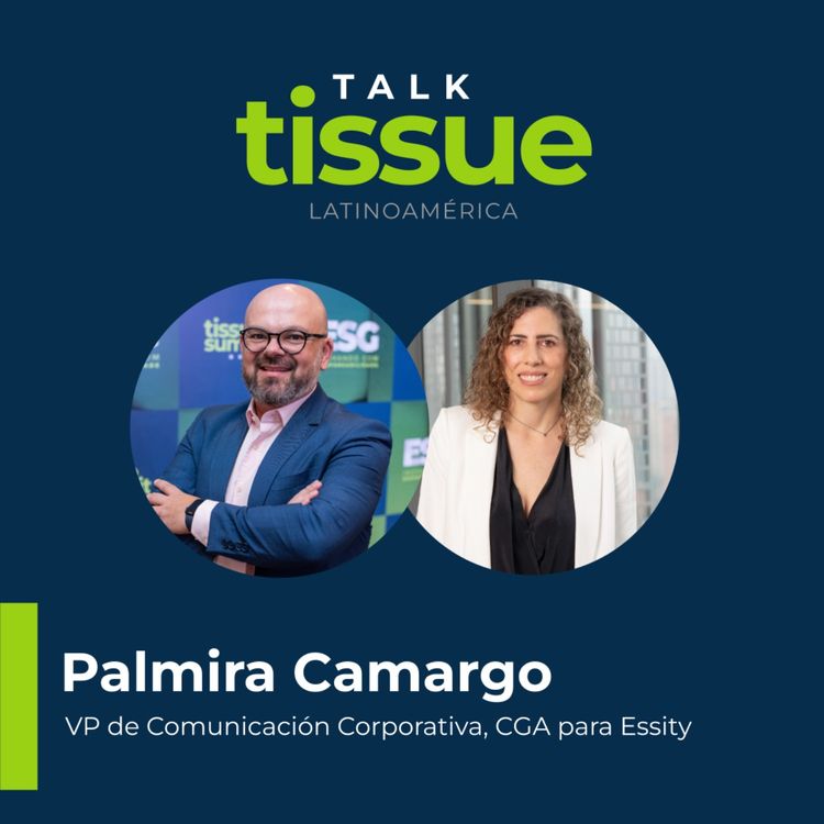 cover art for Talk Tissue con Palmira Camargo, VP de Comunicación Corporativa, CGA para Essity