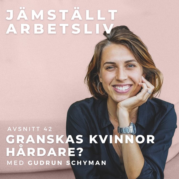 cover art for 42. Granskas kvinnor hårdare? [Med Gudrun Schyman]